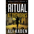 Ritual at Dyeworks: Baneford Series Book 2