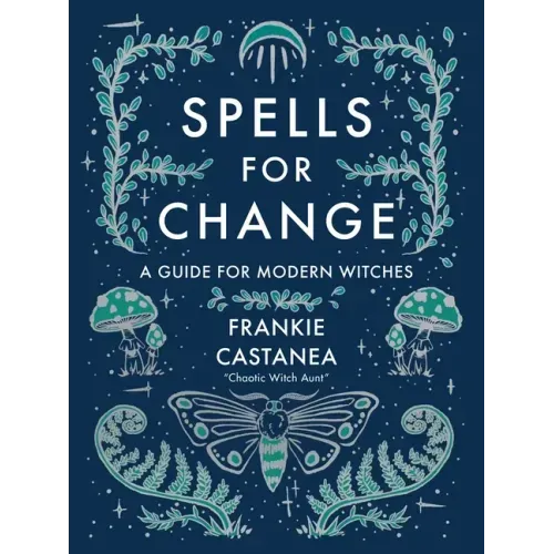 Spells for Change: A Guide for Modern Witches