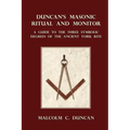Duncan's Masonic Ritual and Monitor: A Guide to the Three Symbolic Degrees of the Ancient York Rite