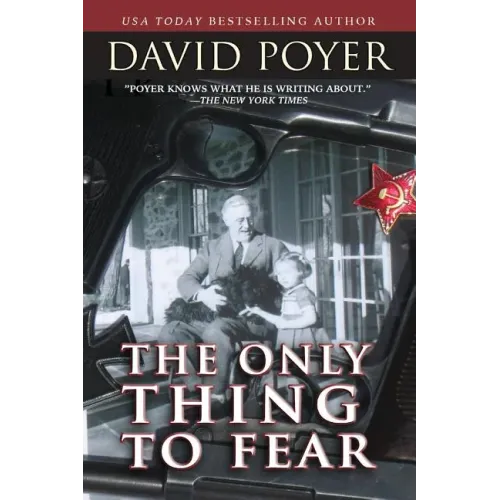 The Only Thing to Fear: A Novel of 1945