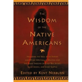 The Wisdom of the Native Americans: Including the Soul of an Indian and Other Writings of Ohiyesa and the Great Speeches of Red Jacket, Chief Joseph,