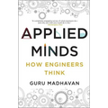 Applied Minds: How Engineers Think