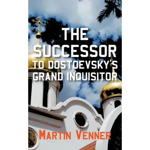The Successor to Dostoevsky's Grand Inquisitor