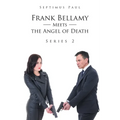Frank Bellamy Meets the Angel of Death: Series 2