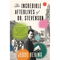 The Incredible Afterlives of Dr. Stevenson: One Scientist's Epic Quest for Evidence of Reincarnation, Apparitions, Poltergeists, and Other Matters of
