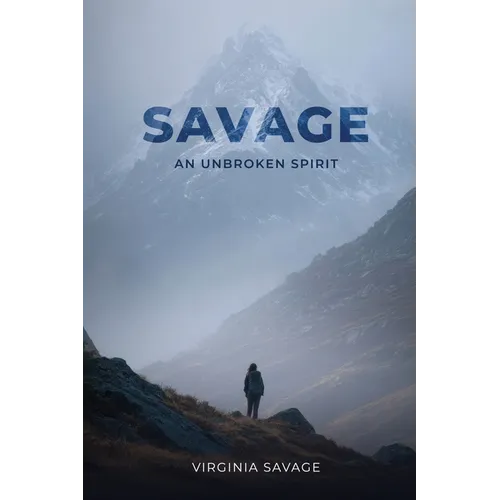Savage, An Unbroken Spirit