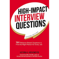 The High-Impact Interview Questions: 701 Behavior-Based Questions to Find the Right Person for Every Job