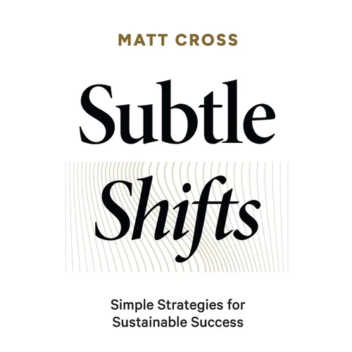 Subtle Shifts: Simple Strategies for Sustainable Success
