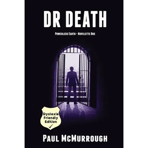 Dr Death (Powerless Earth - Novelette One) - Dyslexia Friendly Edition