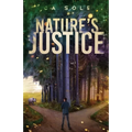 Nature's Justice: A thrilling story of a slaughter, and the deadly game of cat and mouse between the witnesses and the man behind the wildlife trade.