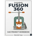Autodesk Fusion 360 CAD Project Workbook