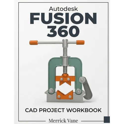 Autodesk Fusion 360 CAD Project Workbook