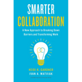 Smarter Collaboration: A New Approach to Breaking Down Barriers and Transforming Work