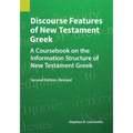 Discourse Features of New Testament Greek: A Coursebook on the Information Structure of New Testament Greek, 2nd Edition, Revised