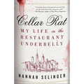 Cellar Rat: My Life in the Restaurant Underbelly