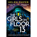 The Girls on Floor 13: A Completely Gripping Crime Thriller with a Shocking Twist
