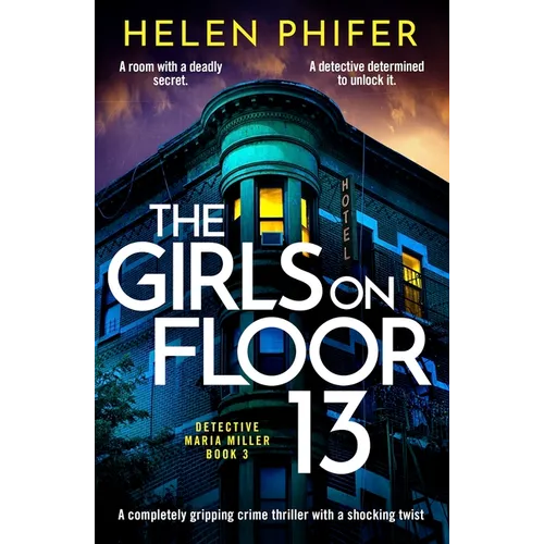 The Girls on Floor 13: A Completely Gripping Crime Thriller with a Shocking Twist