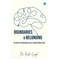 Boundaries & Belonging: The Path to Psychological Safety and Balanced Living
