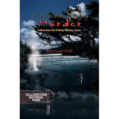 Firehole River Murder: Yellowstone Fly-Fishing Mystery Series