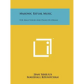 Masonic Ritual Music: For Male Voices And Piano Or Organ