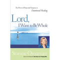 Lord, I Want to Be Whole: The Power of Prayer and Scripture in Emotional Healing