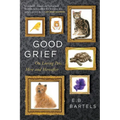 Good Grief: On Loving Pets, Here and Hereafter