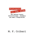 Portraits in the Snow: The Oakland County Child Killings...Scandals and Small Conspiracies