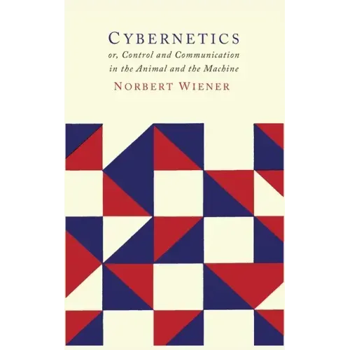 Cybernetics: Second Edition: Or the Control and Communication in the Animal and the Machine