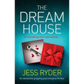 The Dream House: An absolutely gripping psychological thriller