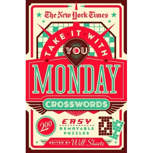 The New York Times Take It with You Monday Crosswords: 200 Easy Removable Puzzles