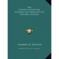The History of Natural Hygiene and Principles of Natural Hygiene