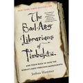 The Bad-Ass Librarians of Timbuktu and Their Race to Save the World's Most Precious Manuscripts