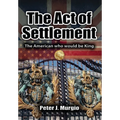 The Act of Settlement: The American Who Would Be King