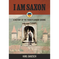 I am Saxon: A History of the Transylvanian Saxons