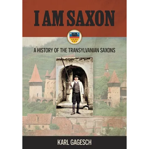 I am Saxon: A History of the Transylvanian Saxons