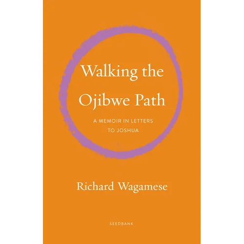 Walking the Ojibwe Path: A Memoir in Letters to Joshua