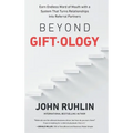 Beyond Giftology: Earn Endless Word of Mouth with a System That Turns Relationships Into Referral Partners