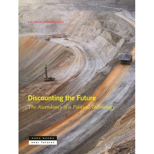 Discounting the Future: The Ascendancy of a Political Technology