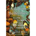 A Billion Butterflies: A Life in Climate and Chaos Theory