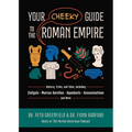 Your Cheeky Guide to the Roman Empire: History, Trivia, and Tales, Including Caligula, Marcus Aurelius, Aqueducts, Assassinations, and More!
