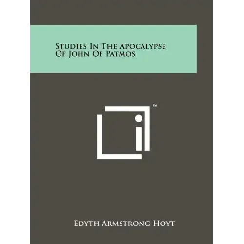 Studies In The Apocalypse Of John Of Patmos