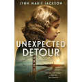 Unexpected Detour: Courage and Intrigue in Wartime San Francisco