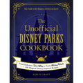 The Unofficial Disney Parks Cookbook: From Delicious Dole Whip to Tasty Mickey Pretzels, 100 Magical Disney-Inspired Recipes