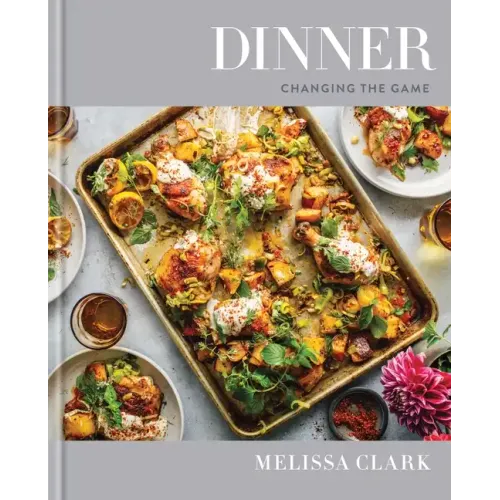 Dinner: Changing the Game: A Cookbook