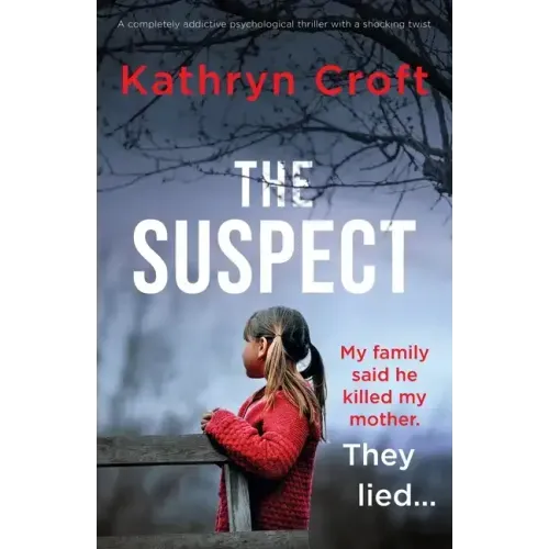The Suspect: A completely addictive psychological thriller with a shocking twist