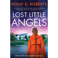 Lost Little Angels: An absolutely gripping and unputdownable crime thriller with a shocking twist