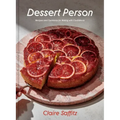 Dessert Person: Recipes and Guidance for Baking with Confidence: A Baking Book