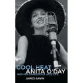 Cool Heat: Anita O'Day and Her Dangerous Jazz Life