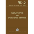 Guerrilla Warfare and Special Forces Operations Field Manual 31-21