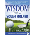 Wisdom For A Young Golfer
